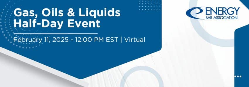 Energy Bar Association Gas Oils and Liquids Half Day Event 2025 Energy Bar Association Gas Oils and Liquids Half Day Event 2025